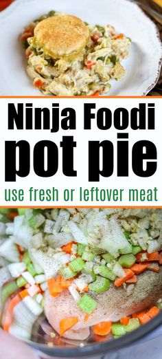 this is an image of a pot pie with vegetables in it and the title overlay reads, ninja foodi pot pie use fresh or leftover meat