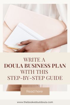 a woman's hand holding a notebook with the title write a doula business plan with this step - by - step guide