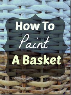 a basket with the words how to paint a basket