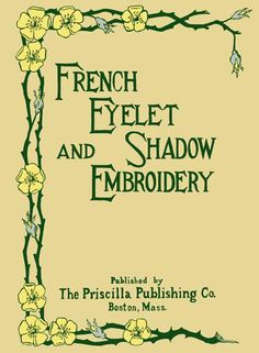 french eyelet and shadow embrodery, edited by the friscolla polishing co