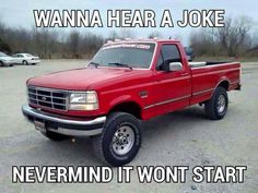 a red pick up truck parked in a parking lot with the words wanna hear a joke never mind it won't start