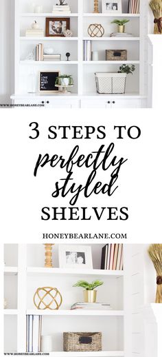 three steps to perfectly styled shelves with text overlay