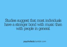 a blue background with the words, studies suggest that most individuals have a strong bond with music than with people in general