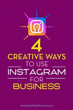 the text 4 creative ways to use instagram for business on purple background with an image of