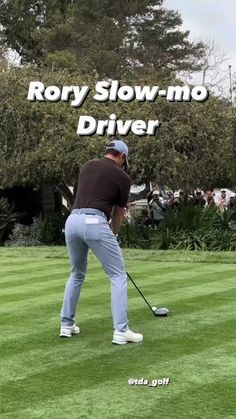 a man is playing golf on the grass with trees in the background and words that read, rony slow - mo driver