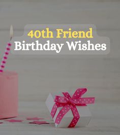 a pink birthday cake with two candles on it and the words, 40th friend birthday wishes