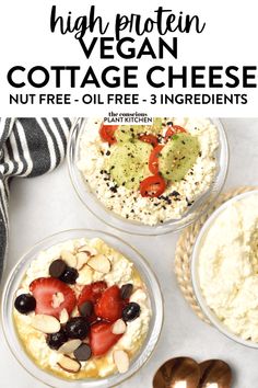 three bowls filled with different types of food and the text high protein vegan cottage cheese nut free oil - free ingredients