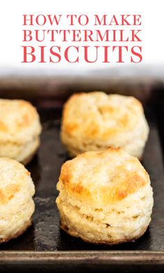 buttermilk biscuits on a baking sheet with the words how to make buttermilk biscuits