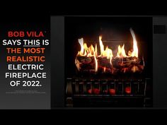 a fireplace with flames in it and the words bob villa says this is the most realistic electric fireplace of 2012