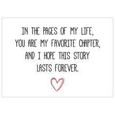 a handwritten quote with the words in the pages of my life, you are my favorite charter and i hope this story last's forever