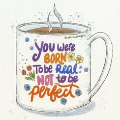 a coffee mug with the words you were born to be real not to be perfect