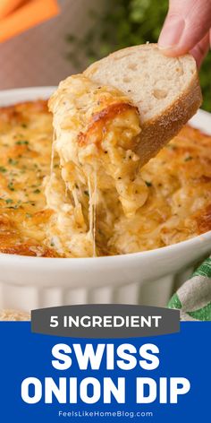 someone dipping cheese into a casserole dish with bread in it and the words, 5 ingredient swiss onion dip