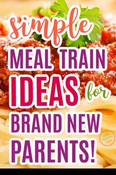 a plate of spaghetti with the words simple meal train ideas for brand new parents on it