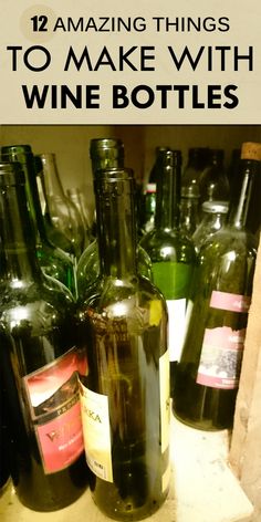 wine bottles sitting on top of a counter next to each other with the words, 12 amazing things to make with wine bottles