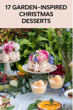 an assortment of cakes and desserts on a table with text overlay that reads 17 garden - inspired christmas desserts