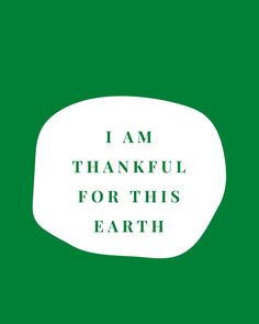 the words i am grateful for this earth are written in white on a green background