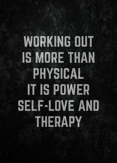 a black and white photo with the words working out is more than physical it is power self - love and therapy