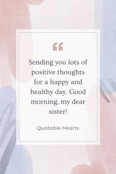 a quote with the words sending you lots of positive thoughts for a happy and healthy day