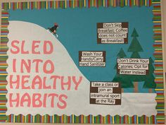 a bulletin board with words on it that say sled into healthy habitts and skis