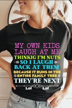 My Own Kids Laugh At Me Shirt, Funny Weird Crazy Silly Laughter Mom Kids T-shirt, Cool Mom Sayings Family T Shirt, Meme Unisex Tshirt Tee T Mom Sayings, Kids Laughing, Cool Mom