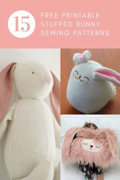 stuffed bunny sewing patterns with text overlay that reads 15 free printable stuffed bunny sewing patterns