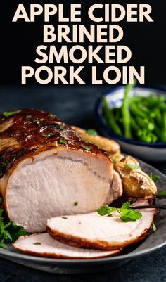 an apple cider smoked pork loin on a plate