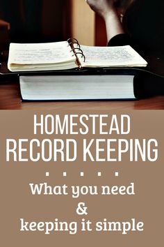 a person sitting at a desk with a book and pen in front of them that says, homestead record keeping what you need & keeping it simple