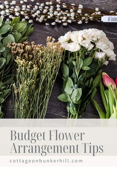 flowers and greenery with the words budget flower arrangement tips on top of it in front of