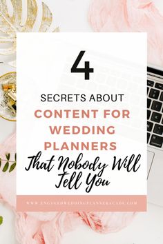 a laptop and flowers with the words 4 secrets about content for wedding planners that nobody will tell you