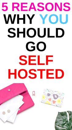 the words 5 reasons why you should go self - hosted on top of a white background