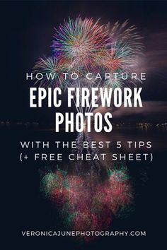 fireworks with the text how to capture epic firework photos with these 5 tips and free che