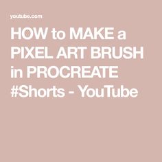 the words how to make a pixel art brush in procreate shorts - youtube