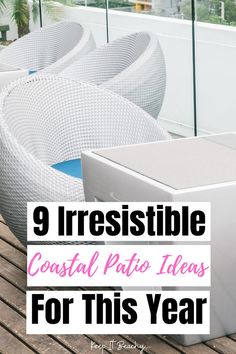 white chairs with text that reads, 9 irresistiblely coastal patio ideas for this year