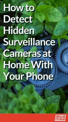 a camera with the words how to defect hidden surveillance cameras at home with your phone