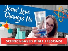 a woman holding up a glass filled with blue liquid and text jesus'love changes us science - based bible lessons