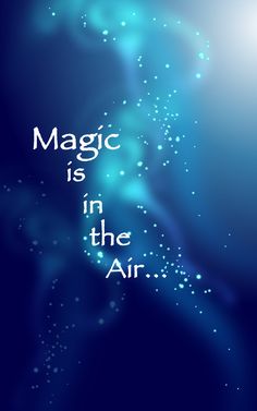 the words magic is in the air on a blue background