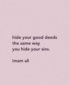 an image with the words hide your good seeds and the same way you hide your sins