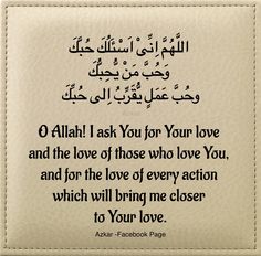 O Allah, I ask You for Your Love, the love of those who love You, and deeds which will cause me to attain Your Love. Tag PhotoAdd LocationEdit Assalamu Alaikum, Who You Love, Allah Love, Beautiful Islamic Quotes, Islamic Quotes Quran, Islam Facts