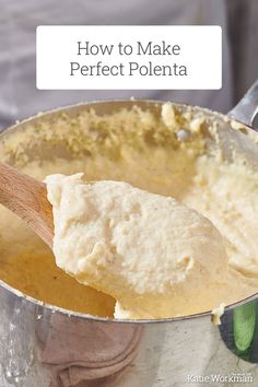 a wooden spoon in a metal pot filled with food and text overlay reads how to make perfect polenta