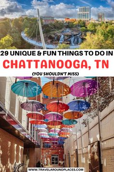 there are many colorful umbrellas hanging from the ceiling in this alley way with text overlay reading 29 unique and fun things to do in chatanooga, tn you shouldn't