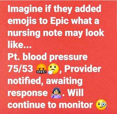 a red sign with emojs on it says, imagine if they added emojis to epic what a nursing note may look like