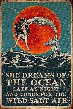 an old poster with a mermaid and the words she dreams of the ocean late at night and long for the wild salt air