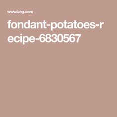 the words fondant potatoes recipe - 86067 are in white on a brown background