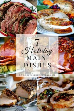 many different dishes with the words 7 holiday main dishes