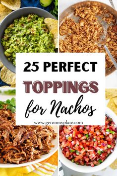 25 perfect toppings for nachos that are delicious and easy to make with only three ingredients