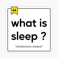 what is sleep? architecture student sticker