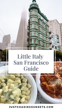 the little italy san francisco guide with pictures of buildings and pasta dishes in front of it