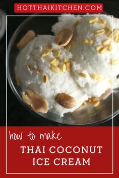 ice cream with nuts on top in a bowl Thai Coconut Ice Cream Recipe, Thailand Snacks, Thai Coconut Ice Cream, Thai Tea Ice Cream, Coconut Ice Cream Recipe, Vegan Coconut Ice Cream, Thailand Street, Coconut Ice Cream Recipes