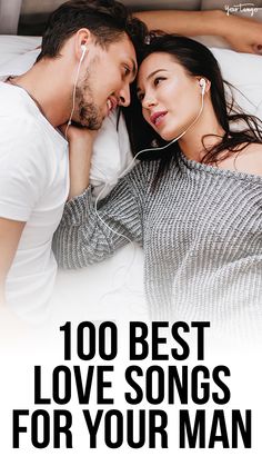 a man and woman laying in bed with the words 100 best love songs for your man