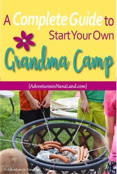 the complete guide to start your own grandma's camp with pictures of hot dogs and buns